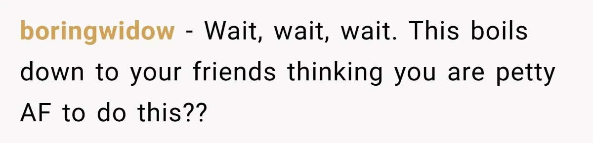 Man Accused Of Stealing Birthday Cake Slice After Accepting What He Was Offered boringwidow − Wait, wait, wait. This boils down to your friends thinking you are petty AF to do this??
