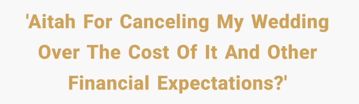 'AITAH for canceling my wedding over the cost of it and other financial expectations?'