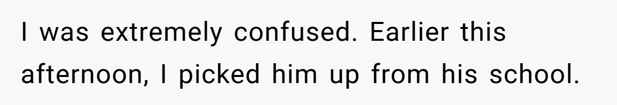 Teen Tells His Little Brother He’s Not His Dad, Then Hears Why The Child Thinks He Is I was extremely confused. Earlier this afternoon, I picked him up from his school.