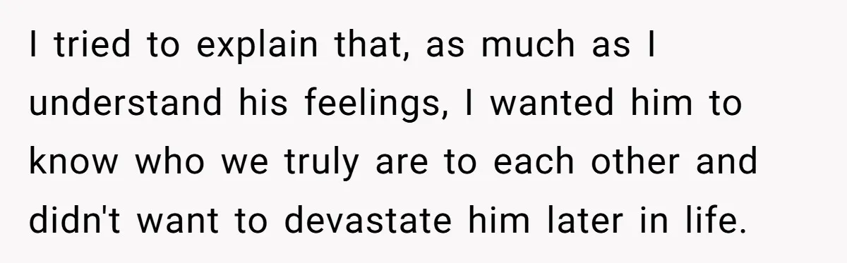 Teen Tells His Little Brother He’s Not His Dad, Then Hears Why The Child Thinks He Is I tried to explain that, as much as I understand his feelings, I wanted him to know who we truly are to each other and didn't want to devastate him...
