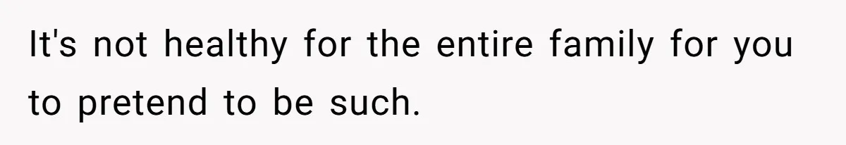Teen Tells His Little Brother He’s Not His Dad, Then Hears Why The Child Thinks He Is It's not healthy for the entire family for you to pretend to be such.