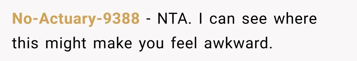Teen Tells His Little Brother He’s Not His Dad, Then Hears Why The Child Thinks He Is No-Actuary-9388 − NTA. I can see where this might make you feel awkward.