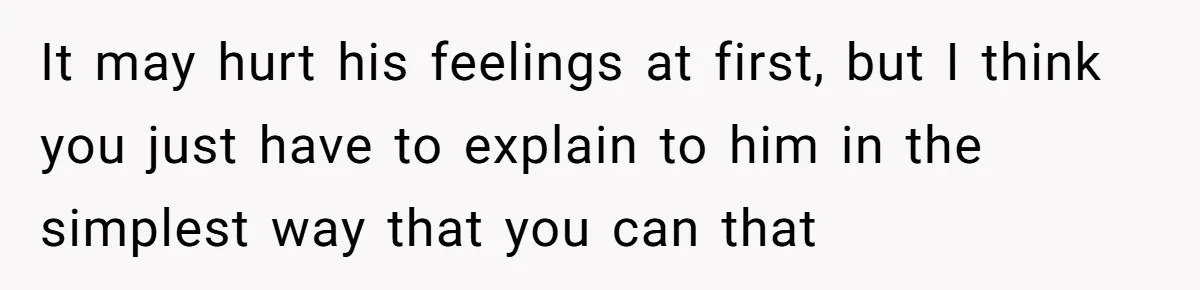 Teen Tells His Little Brother He’s Not His Dad, Then Hears Why The Child Thinks He Is It may hurt his feelings at first, but I think you just have to explain to him in the simplest way that you can that