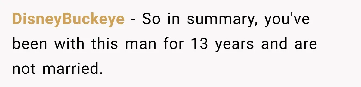 Woman Left Anxious After Boyfriend Threatens Breakups During Every Fight DisneyBuckeye − So in summary, you've been with this man for 13 years and are not married.