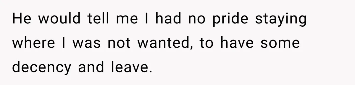 Woman Left Anxious After Boyfriend Threatens Breakups During Every Fight He would tell me I had no pride staying where I was not wanted, to have some decency and leave.