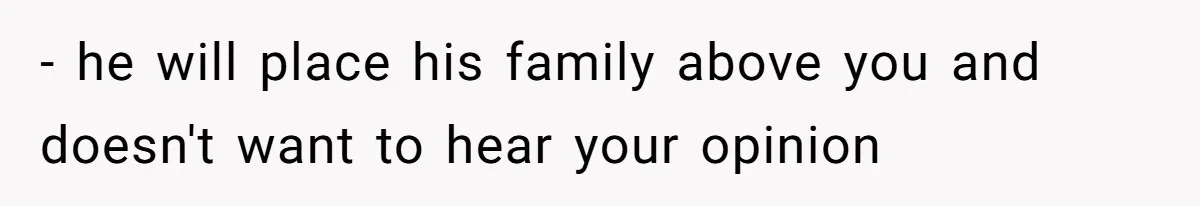 Woman Left Anxious After Boyfriend Threatens Breakups During Every Fight - he will place his family above you and doesn't want to hear your opinion