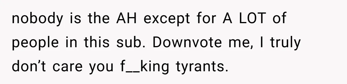 nobody is the AH except for A LOT of people in this sub. Downvote me, I truly don’t care you f__king tyrants.