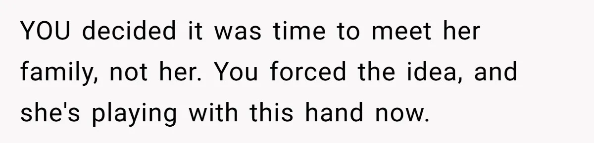Husband Shocked After Wife Says Meeting Her Parents Requires A Second Wedding YOU decided it was time to meet her family, not her. You forced the idea, and she's playing with this hand now.