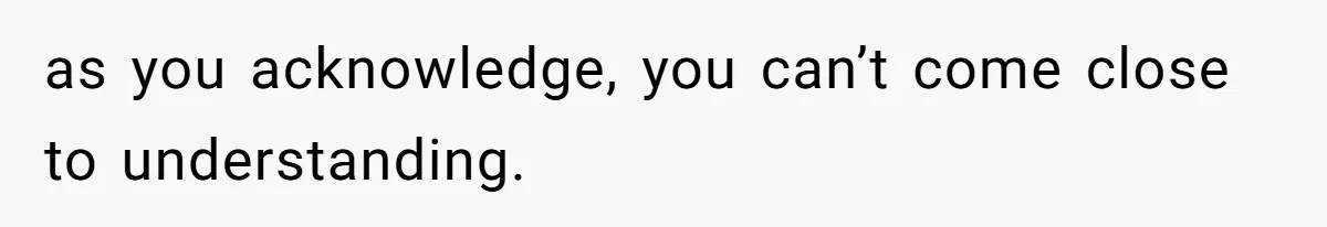 Husband Shocked After Wife Says Meeting Her Parents Requires A Second Wedding as you acknowledge, you can’t come close to understanding.