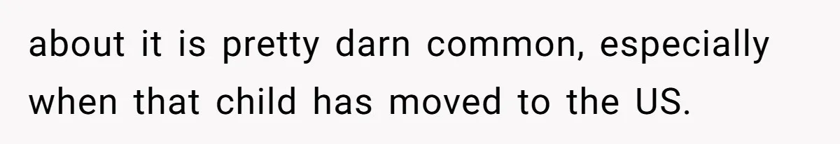 Husband Shocked After Wife Says Meeting Her Parents Requires A Second Wedding about it is pretty darn common, especially when that child has moved to the US.