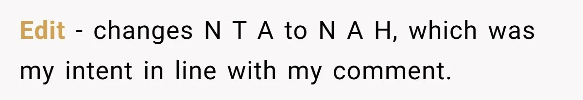 Edit - changes N T A to N A H, which was my intent in line with my comment.