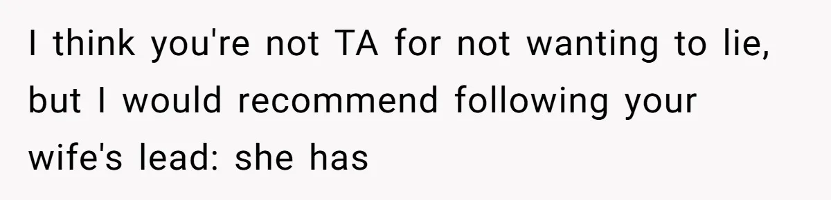 Husband Shocked After Wife Says Meeting Her Parents Requires A Second Wedding I think you're not TA for not wanting to lie, but I would recommend following your wife's lead: she has