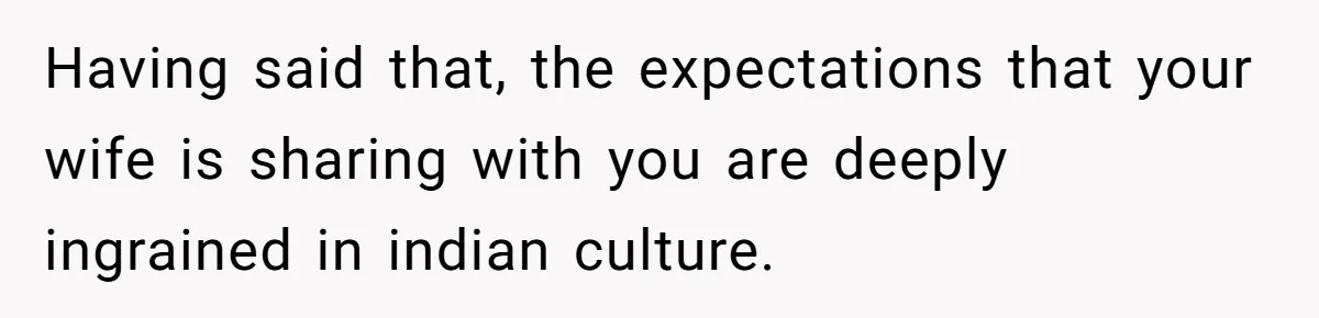 Husband Shocked After Wife Says Meeting Her Parents Requires A Second Wedding Having said that, the expectations that your wife is sharing with you are deeply ingrained in indian culture.