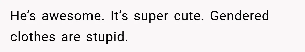 Expectant Parents Allow Husband To Choose Dino Printed Clothes For Baby Girl, Despite Family's Opinion He’s awesome. It’s super cute. Gendered clothes are stupid.