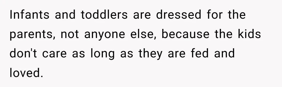 Expectant Parents Allow Husband To Choose Dino Printed Clothes For Baby Girl, Despite Family's Opinion Infants and toddlers are dressed for the parents, not anyone else, because the kids don't care as long as they are fed and loved.