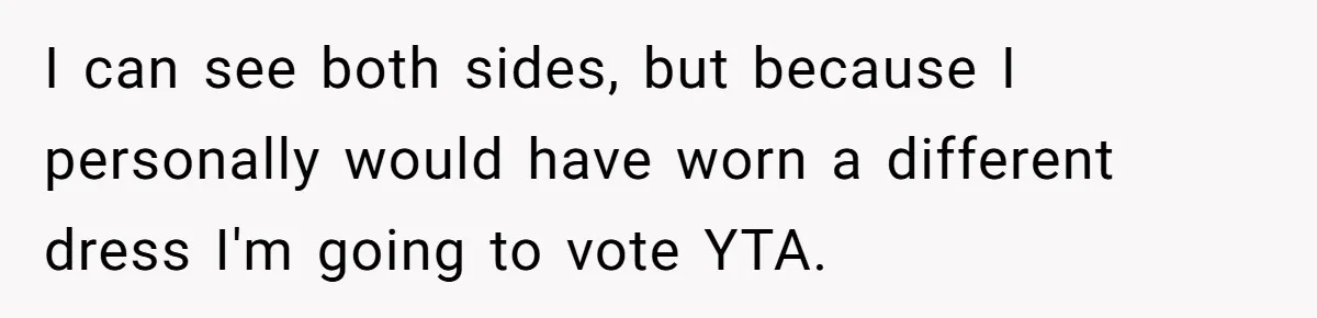 Woman Wears Her 'Wedding' Gown To Cousin’s Wedding And Divides Entire Family I can see both sides, but because I personally would have worn a different dress I'm going to vote YTA.