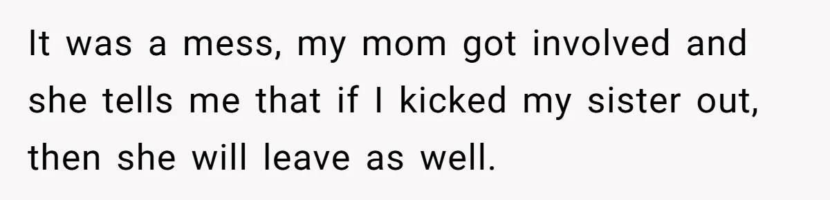 Woman Announces Pregnancy At Sister’s Wedding After Sister Proposed At Hers It was a mess, my mom got involved and she tells me that if I kicked my sister out, then she will leave as well.