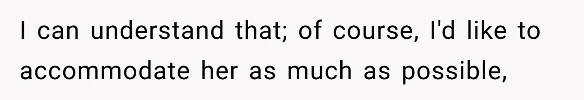 Boyfriend Plans Romantic Getaway For Two, Girlfriend Insists On Bringing Third Wheel Along I can understand that; of course, I'd like to accommodate her as much as possible,