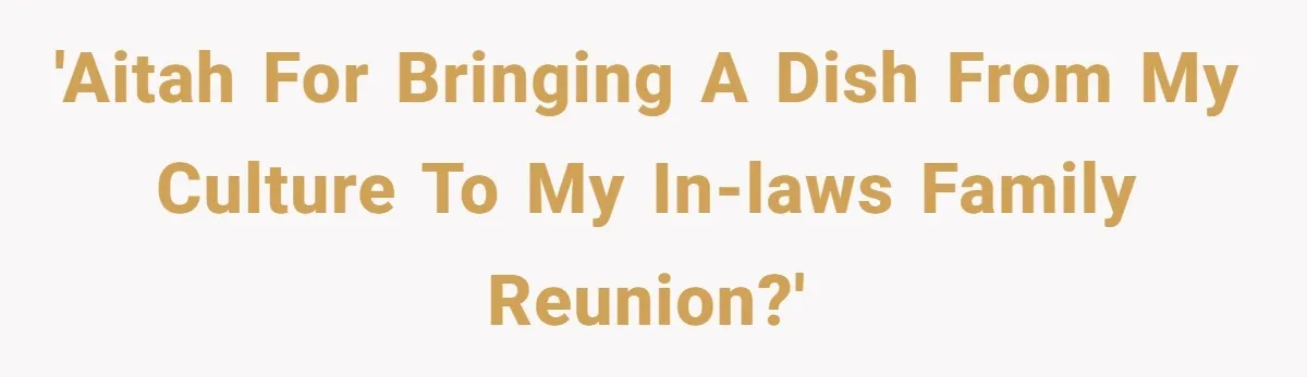 'AITAH for bringing a dish from my culture to my in-laws family reunion?'