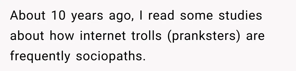 Brother Leaves Newlyweds Stranded On Honeymoon After Endless “Pranks” Cross The Line About 10 years ago, I read some studies about how internet trolls (pranksters) are frequently sociopaths.
