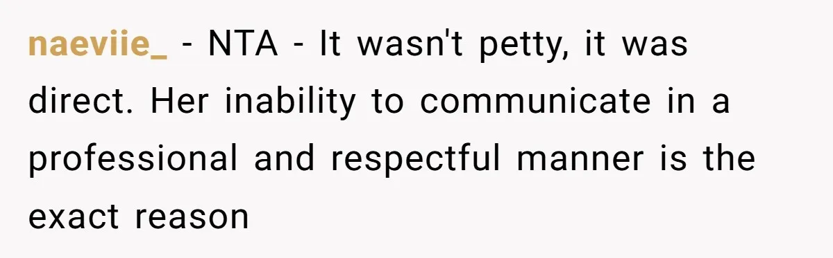 naeviie_ − NTA - It wasn't petty, it was direct. Her inability to communicate in a professional and respectful manner is the exact reason