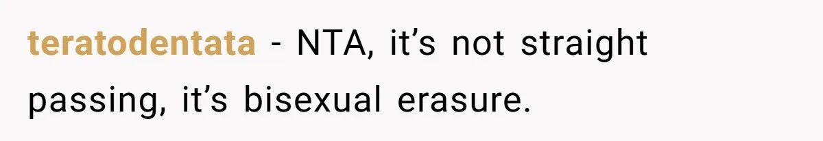 teratodentata − NTA, it’s not straight passing, it’s bisexual erasure.
