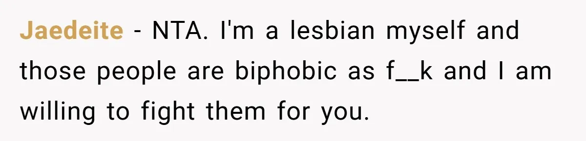 Jaedeite − NTA. I'm a lesbian myself and those people are biphobic as f__k and I am willing to fight them for you.