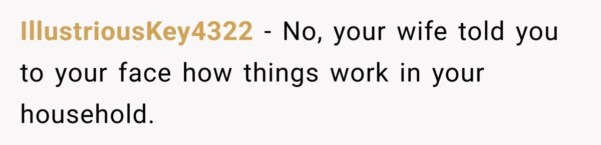 Man Refuses To Help Fiancée’s Daughter After Being Told “She’s Not Yours” IllustriousKey4322 − No, your wife told you to your face how things work in your household.