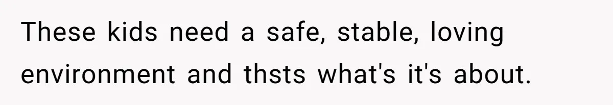 Man Refuses To Help Fiancée’s Daughter After Being Told “She’s Not Yours” These kids need a safe, stable, loving environment and thsts what's it's about.