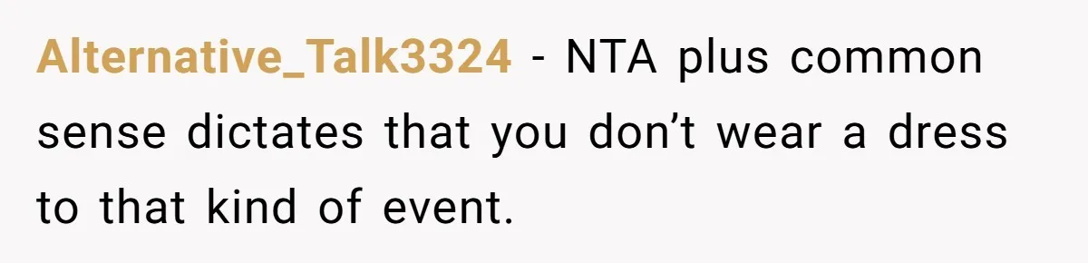 Man Refuses To Help Fiancée’s Daughter After Being Told “She’s Not Yours” Alternative_Talk3324 − NTA plus common sense dictates that you don’t wear a dress to that kind of event.