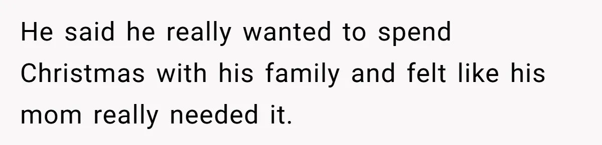 Woman Refuses To Cancel Hawaii Trip After Father-in-Law’s Death, Marriage Tensions Explode He said he really wanted to spend Christmas with his family and felt like his mom really needed it.