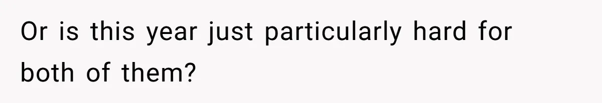 Woman Refuses To Cancel Hawaii Trip After Father-in-Law’s Death, Marriage Tensions Explode Or is this year just particularly hard for both of them?