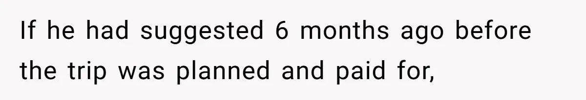 Woman Refuses To Cancel Hawaii Trip After Father-in-Law’s Death, Marriage Tensions Explode If he had suggested 6 months ago before the trip was planned and paid for,