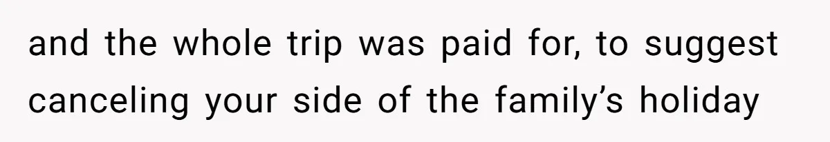 Woman Refuses To Cancel Hawaii Trip After Father-in-Law’s Death, Marriage Tensions Explode and the whole trip was paid for, to suggest canceling your side of the family’s holiday