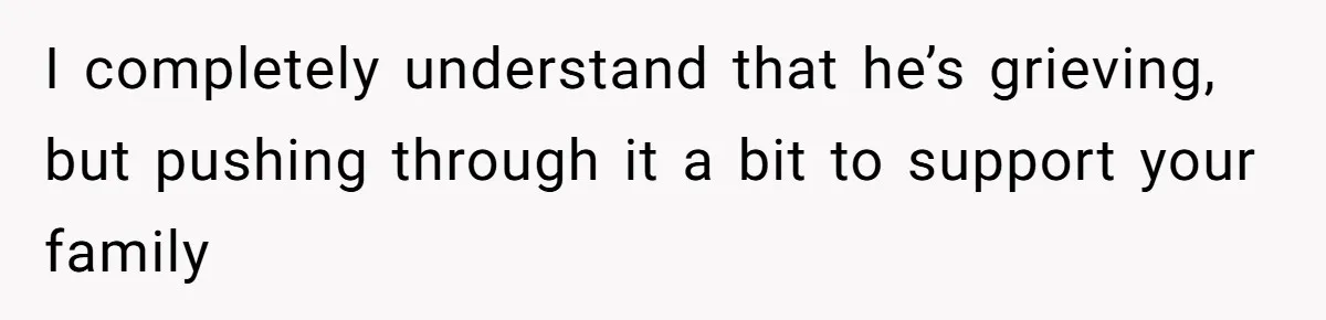 Woman Refuses To Cancel Hawaii Trip After Father-in-Law’s Death, Marriage Tensions Explode I completely understand that he’s grieving, but pushing through it a bit to support your family
