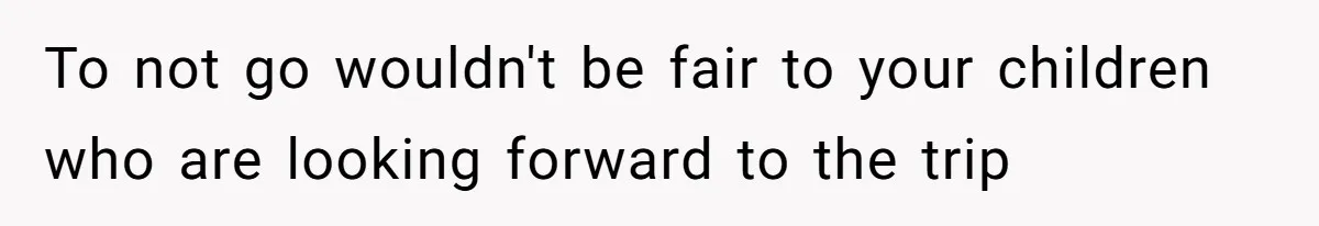 Woman Refuses To Cancel Hawaii Trip After Father-in-Law’s Death, Marriage Tensions Explode To not go wouldn't be fair to your children who are looking forward to the trip