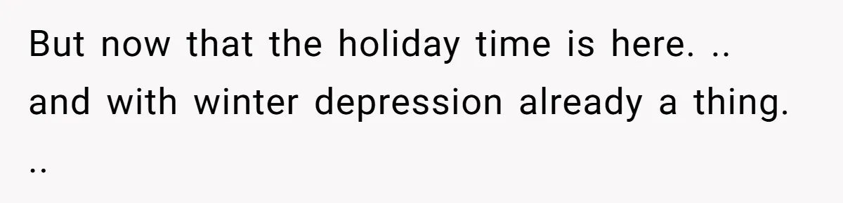 Woman Refuses To Cancel Hawaii Trip After Father-in-Law’s Death, Marriage Tensions Explode But now that the holiday time is here. .. and with winter depression already a thing. ..