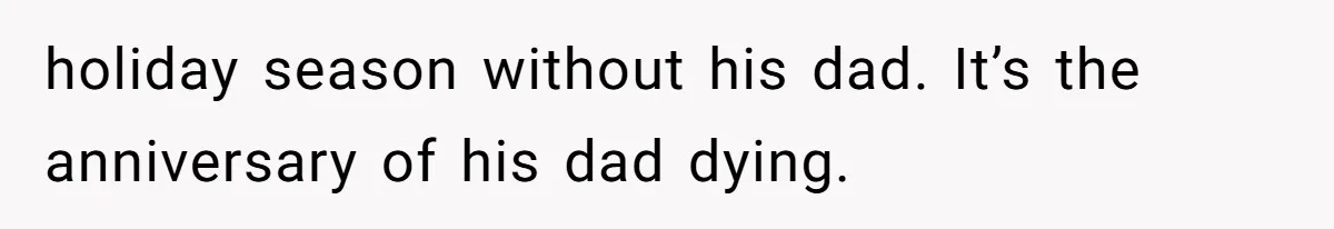 Woman Refuses To Cancel Hawaii Trip After Father-in-Law’s Death, Marriage Tensions Explode holiday season without his dad. It’s the anniversary of his dad dying.