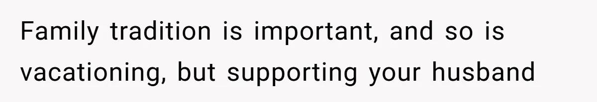 Woman Refuses To Cancel Hawaii Trip After Father-in-Law’s Death, Marriage Tensions Explode Family tradition is important, and so is vacationing, but supporting your husband