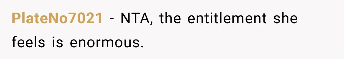 PlateNo7021 − NTA, the entitlement she feels is enormous.
