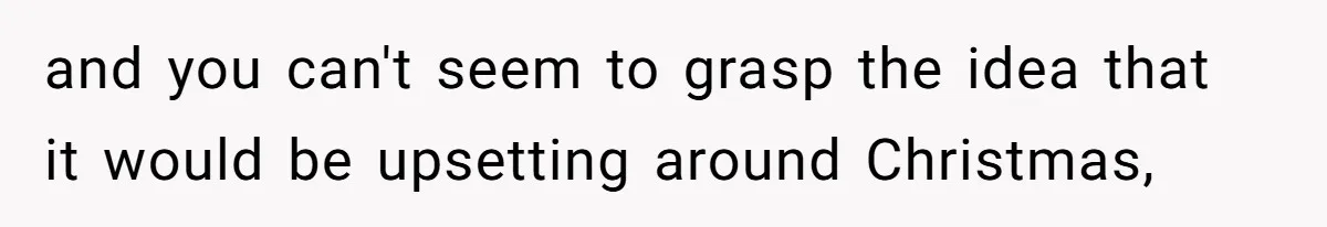 Woman Refuses To Cancel Hawaii Trip After Father-in-Law’s Death, Marriage Tensions Explode and you can't seem to grasp the idea that it would be upsetting around Christmas,