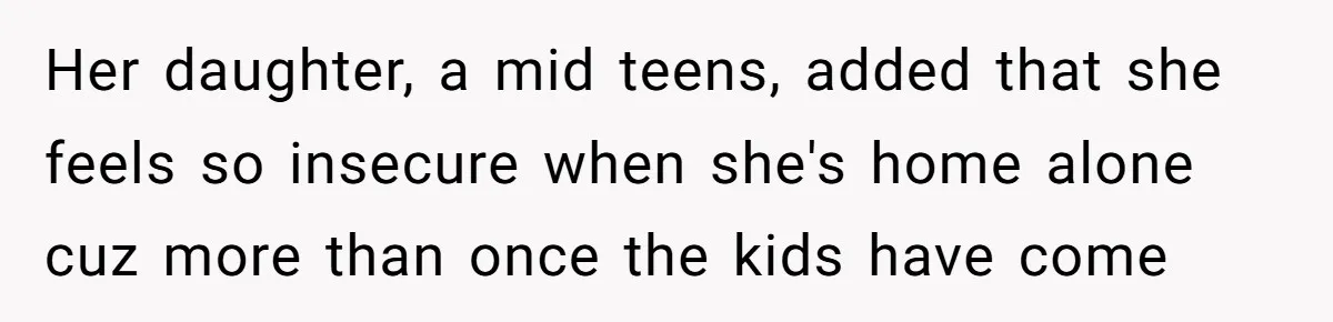 A Community Meeting Turns into a Giggle Fit Over “Gang Activity” Claims Her daughter, a mid teens, added that she feels so insecure when she's home alone cuz more than once the kids have come