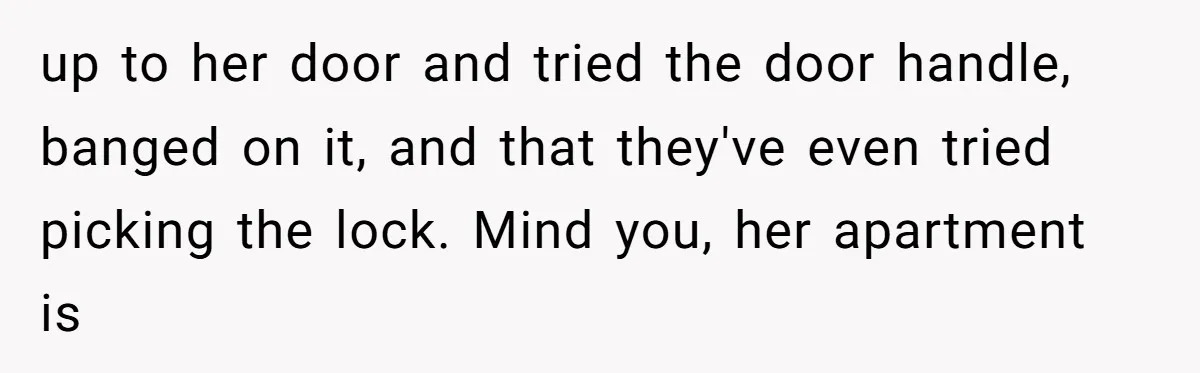 A Community Meeting Turns into a Giggle Fit Over “Gang Activity” Claims up to her door and tried the door handle, banged on it, and that they've even tried picking the lock. Mind you, her apartment is