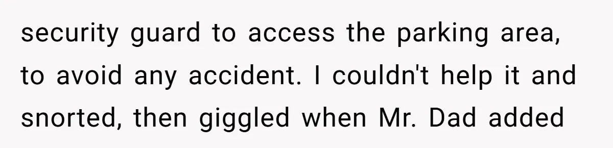 A Community Meeting Turns into a Giggle Fit Over “Gang Activity” Claims security guard to access the parking area, to avoid any accident. I couldn't help it and snorted, then giggled when Mr. Dad added