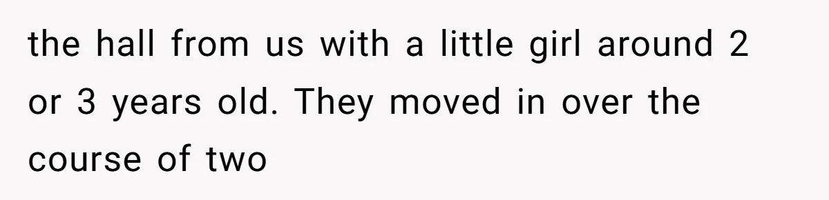 Air Raid Sirens at 10 PM: A Redditor Reaches Her Limit with Constant Apartment Screaming the hall from us with a little girl around 2 or 3 years old. They moved in over the course of two