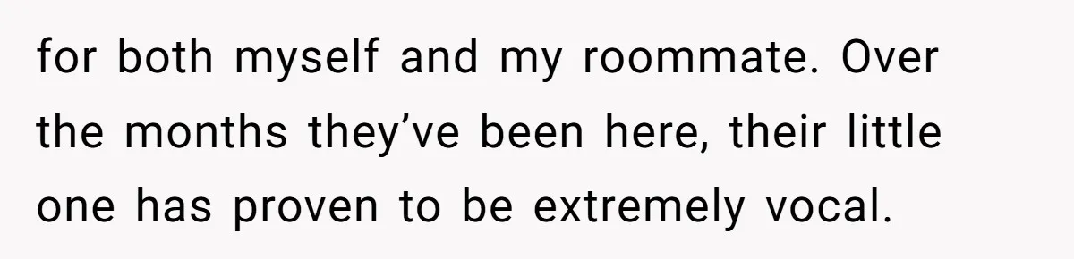 Air Raid Sirens at 10 PM: A Redditor Reaches Her Limit with Constant Apartment Screaming for both myself and my roommate. Over the months they’ve been here, their little one has proven to be extremely vocal.