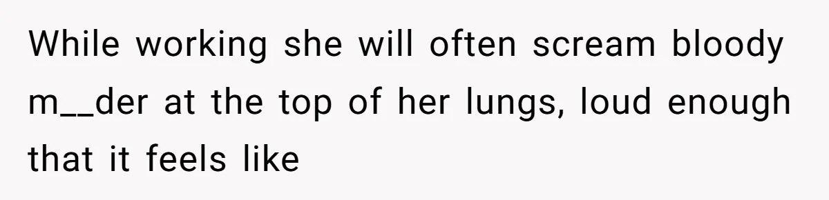 Air Raid Sirens at 10 PM: A Redditor Reaches Her Limit with Constant Apartment Screaming While working she will often scream bloody m__der at the top of her lungs, loud enough that it feels like