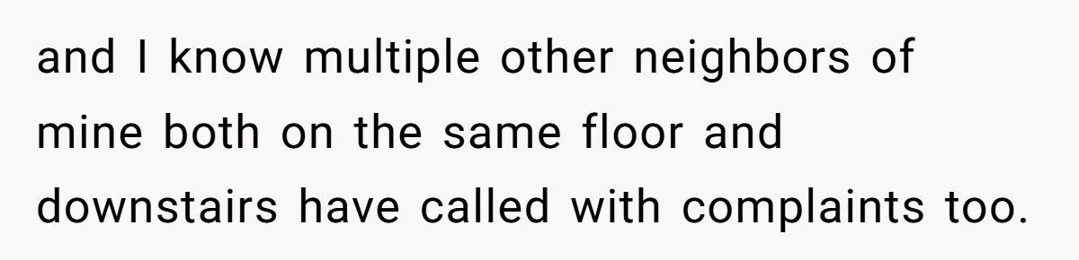 Air Raid Sirens at 10 PM: A Redditor Reaches Her Limit with Constant Apartment Screaming and I know multiple other neighbors of mine both on the same floor and downstairs have called with complaints too.