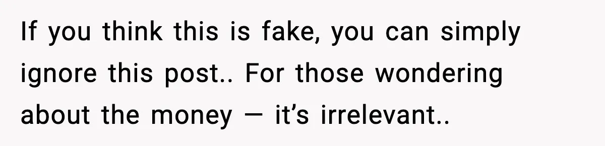 If you think this is fake, you can simply ignore this post.. For those wondering about the money — it’s irrelevant..