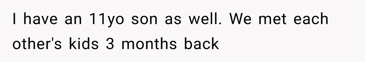 Woman Can’t Believe Her Boyfriend Shrugs Off His Kid Destroying Childhood Photos I have an 11yo son as well. We met each other's kids 3 months back